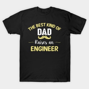 The best kind of dad raises an engineer T-Shirt